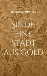 Sindh eine Stadt aus Gold - Ramona Onwuka
