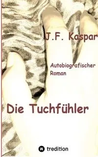 Die Tuchfühler - Josef Kaspar Franz