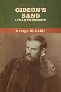 Gideon's Band - George W. Cable