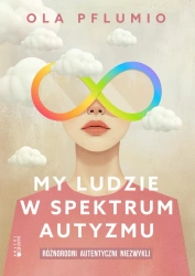 My ludzie w spektrum autyzmu. Różnorodni - Aleksandra Pflumio