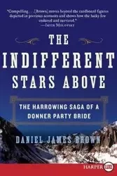 The Indifferent Stars Above - Daniel James Brown