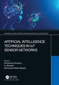 Artificial Intelligence Techniques in IoT Sensor Networks - Elhoseny Mohamed