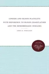 Lipoids and Blood Platelets with Reference to Blood Coagulation and the Hemorrhagic Diseases - John H. Ferguson