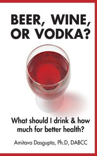 Beer, Wine, or Vodka? - Dasgupta Amitava
