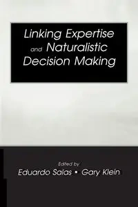 Linking Expertise and Naturalistic Decision Making - Salas Eduardo