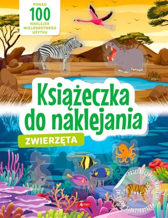 Zwierzęta. Książeczka do naklejania - praca zbiorowa
