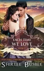 Each Time We Love (The Southern Women Series, Book 2) - Shirlee Busbee