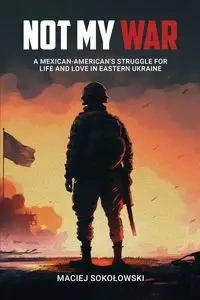 Not My War - Maciej Sokolowski
