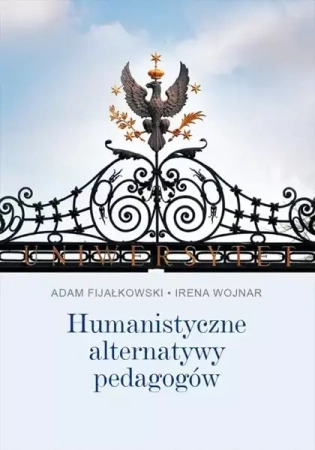 Humanistyczne alternatywy pedagogów - Adam Fijałkowski, Irena Wojnar