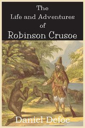 The Life and Adventures of Robinson Crusoe - Daniel Defoe