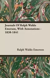 Journals Of Ralph Waldo Emerson, With Annotations - 1838-1841 - Emerson Ralph Waldo