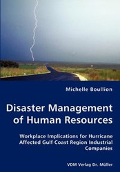 Disaster Management of Human Resources - Workplace Implications for Hurricane Affected Gulf Coast Region Industrial Companies - Michelle Boullion