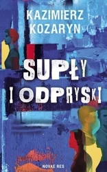 Supły i odpryski - Kazimierz Kozaryn
