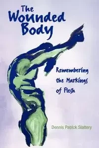 The Wounded Body - Dennis Patrick Slattery