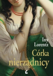 Córka nierządnicy - Iny Lorentz, Barbara Niedźwiecka, Małgorzata Huber