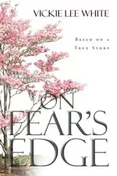 On Fear's Edge - Vickie Lee White
