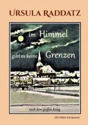 Im Himmel gibt es keine Grenzen - Ursula Raddatz