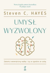 Umysł wyzwolony - Steven C. Hayes