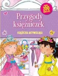 Książeczka aktywizująca. Przygody księżniczek - praca zbiorowa