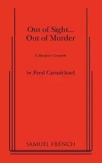 Out of Sight... Out of Murder - Fred Carmichael