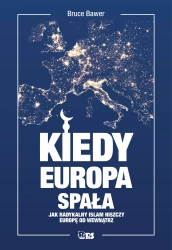 Kiedy Europa spała. Jak  radykalny islam niszczy Zachód od środka - Bruce Bawer