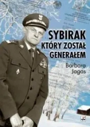 Sybirak, który został generałem. Losy mojego Ojca - Barbara Jagas