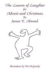 The Leaven of Laughter for Advent and Christmas - Atwood James E.
