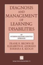 Diagnosis and Management of Learning Disabilities - Brown F R