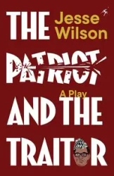 The Patriot and The Traitor - Wilson Jesse