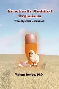 Genetically Modified Organisms - Miriam Jumba Phd
