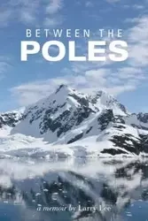 Between the Poles - Lee Larry