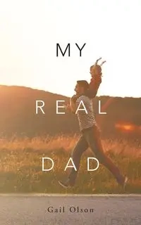 My Real Dad - Gail Olson