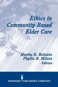 Ethics in Community-Based Elder Care - Holstein