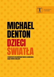 Dzieci światła. O niezwykłych własnościach... - Michael Denton