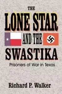 Lone Star and the Swastika - Walker Richard Paul