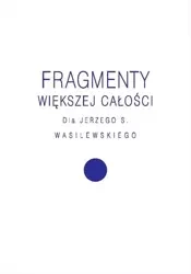 Fragmenty większej całości - Agnieszka Kościańska, Magdalena Radkowska-Walkowi