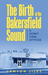 The Birth of the Bakersfield Sound - Jiles Lawton