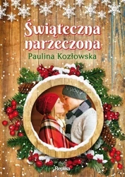 Świąteczna narzeczona - Paulina Kozłowska, Joanna Podolska