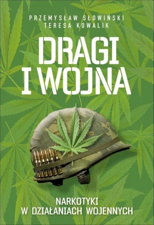 Dragi i wojna. Narkotyki w działaniach... w.2 - Przemysław Słowiński, Teresa Kowalik