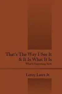 That's the Way I See It & It Is What It Is - Leroy Jr. Laws