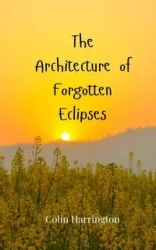 The Architecture of Forgotten Eclipses - Colin Harrington