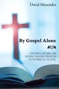 By Gospel Alone - David Menendez