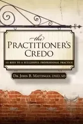 The Practitioner's Credo - John Mattingly B