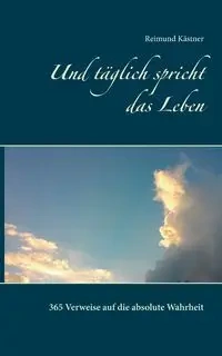 Und täglich spricht das Leben - Kästner Reimund