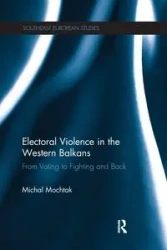 Electoral Violence in the Western Balkans - Michal Mochtak