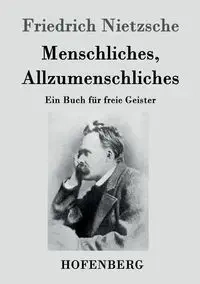 Menschliches, Allzumenschliches - Nietzsche Friedrich