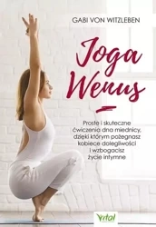 Joga Wenus. Proste i skuteczne ćwiczenia - von Gabi Witzleben
