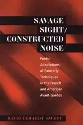 Savage Sight/Constructed Noise - David Sweet LeHardy