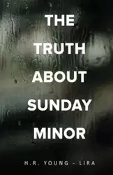 The Truth About Sunday Minor - Young-Lira H.R.