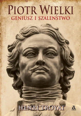 Piotr Wielki. Geniusz i szaleństwo wyd. 2024 - Henri Troyat